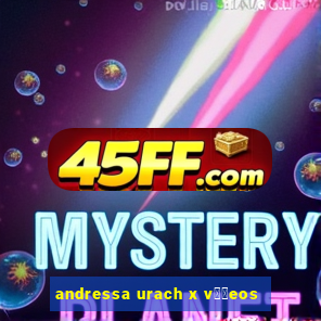 andressa urach x v閾哾eos